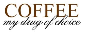 Väggtext - Hem & hushåll - Coffee - my drug of choice
