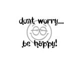 dont worry... be happy!