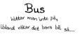 Bus hittar man inte på...