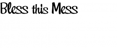 Bless this Mess
