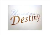 You create your own destiny