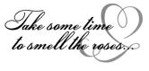 Take some time to smell the roses...
