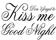 Don't forget to kiss me good night - bild 3