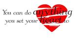 You can do anything you set your heart to