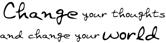 Change your thoughts and change your world