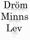 Dröm, minns, lev Kursiv - bild 1