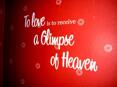 To Love is to receive a Glimpse of Heaven