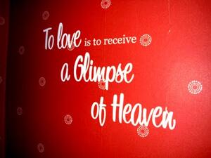 Väggtext - Engelska - To Love is to receive a Glimpse of Heaven