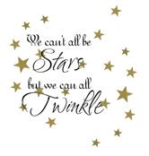 We can't all be Stars but we can all Twinkle