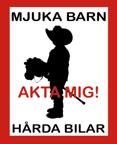 Akta mig! Mjuka barn, hårda bilar Reflexskylt