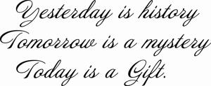 Väggtext - Engelska - Yesterday is history...